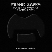 Frank Zappa Plays The Music Of Frank Zappa: A Memorial Tribute
